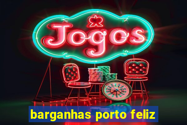 barganhas porto feliz