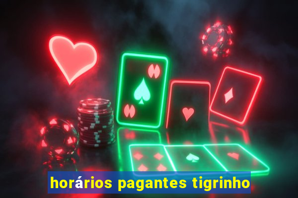 horários pagantes tigrinho