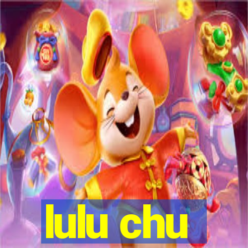 lulu chu