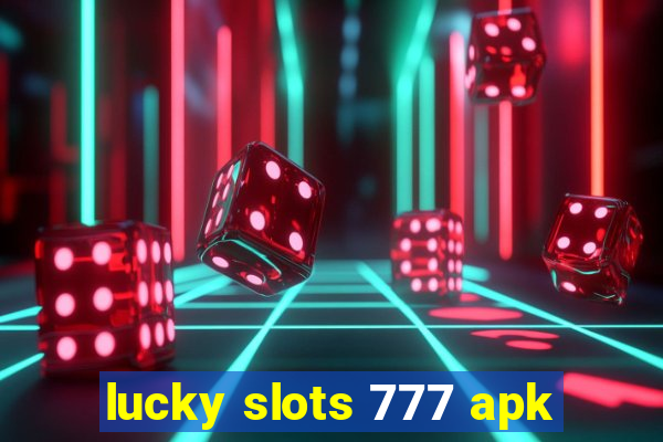 lucky slots 777 apk