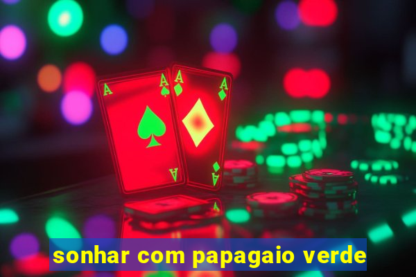 sonhar com papagaio verde