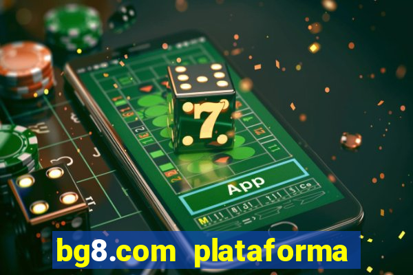 bg8.com plataforma paga mesmo