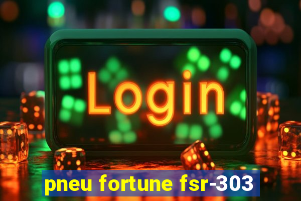 pneu fortune fsr-303