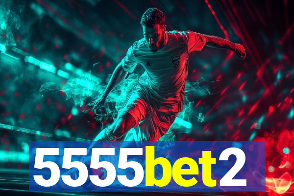 5555bet2