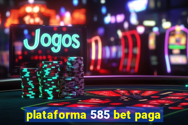 plataforma 585 bet paga