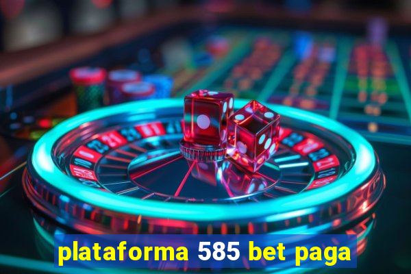 plataforma 585 bet paga