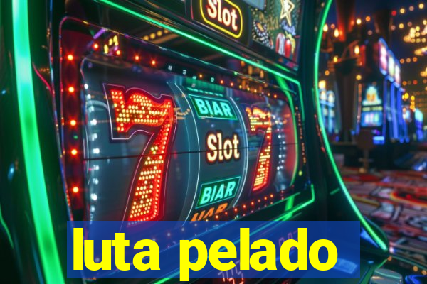 luta pelado