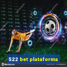 522 bet plataforma