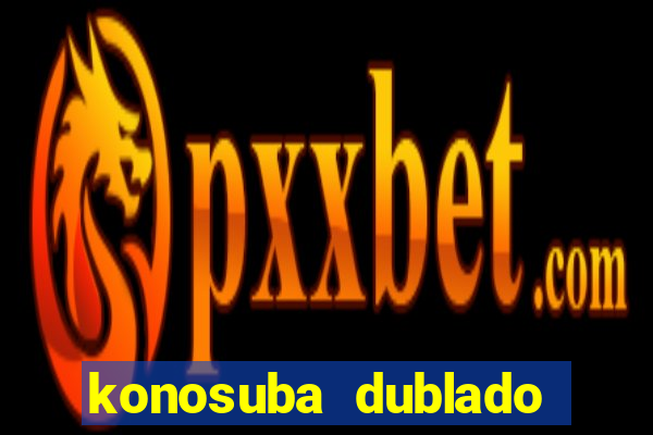konosuba dublado animes online games