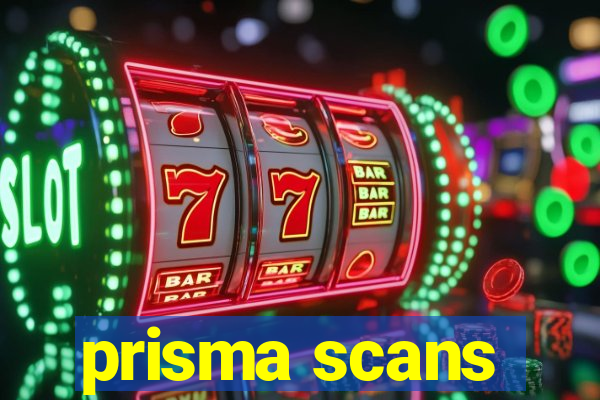 prisma scans