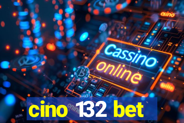 cino 132 bet