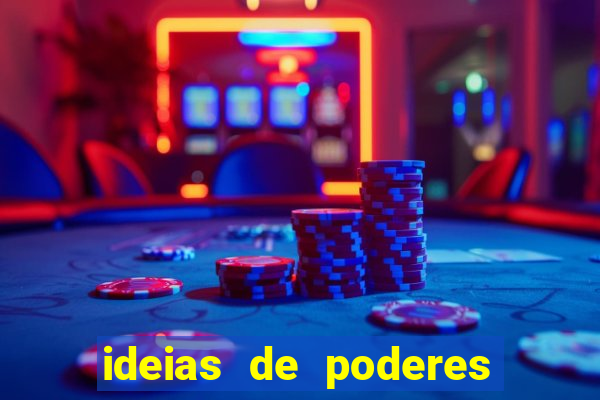 ideias de poderes para personagens
