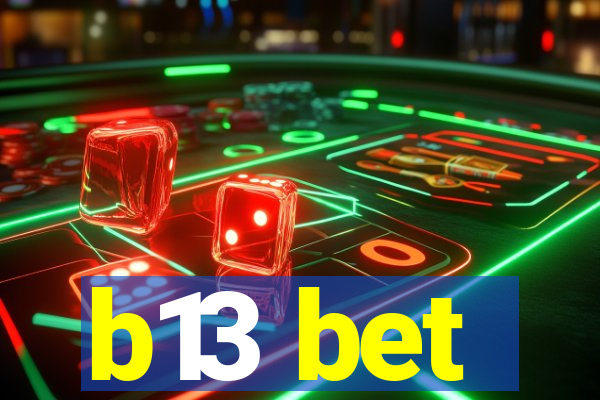 b13 bet