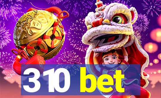 310 bet