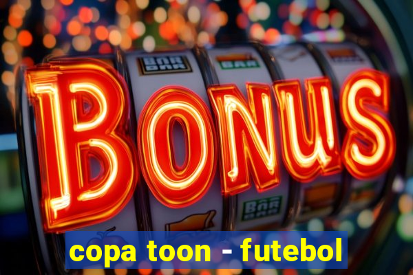 copa toon - futebol
