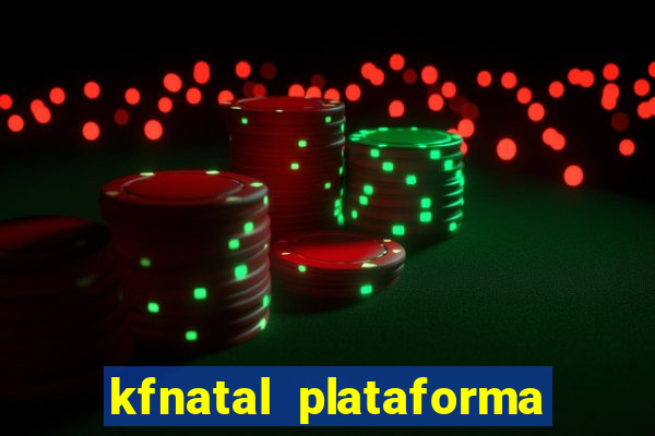kfnatal plataforma de jogos