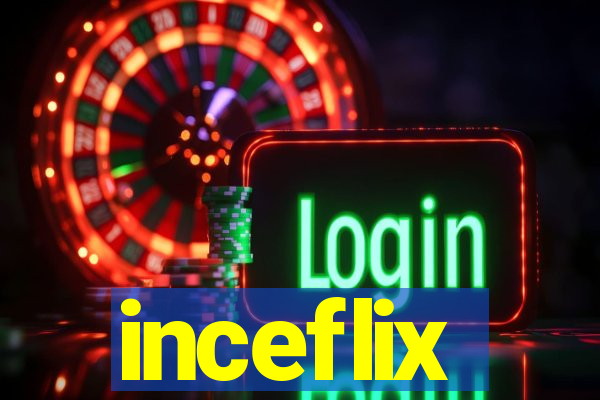 inceflix