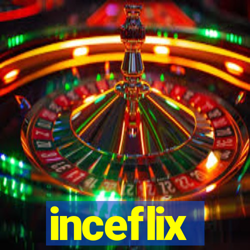 inceflix
