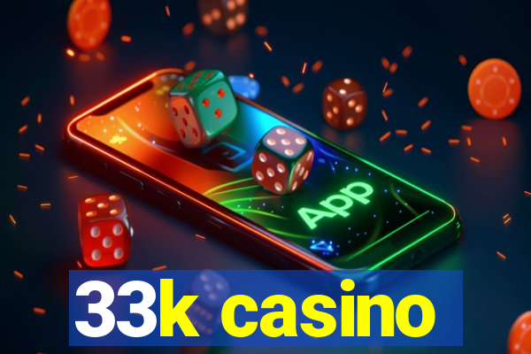 33k casino