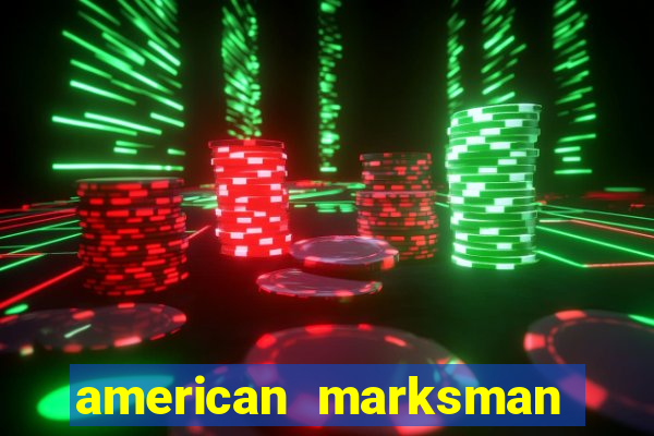american marksman dinheiro infinito