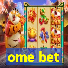 ome bet