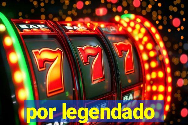 por legendado