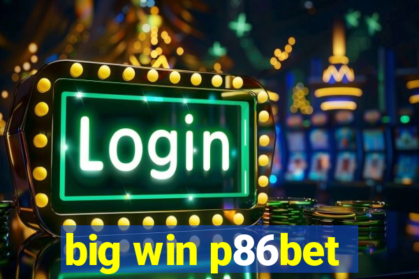 big win p86bet