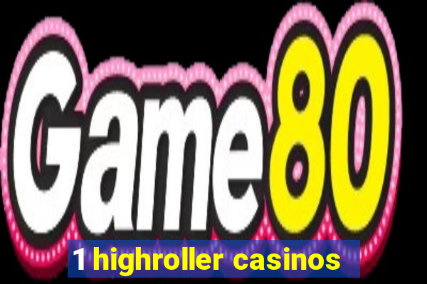 1 highroller casinos