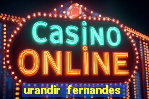urandir fernandes de oliveira fortuna