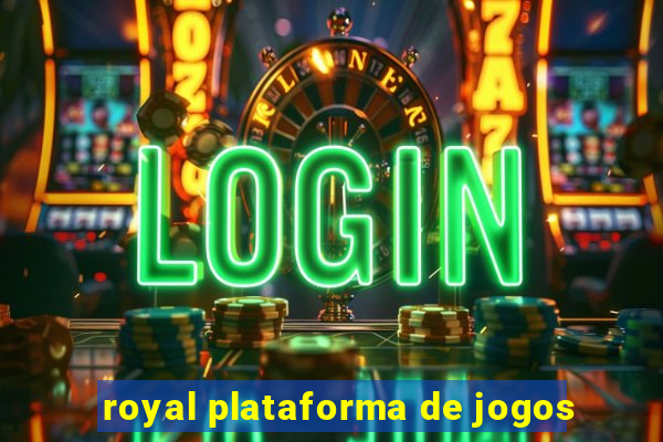 royal plataforma de jogos