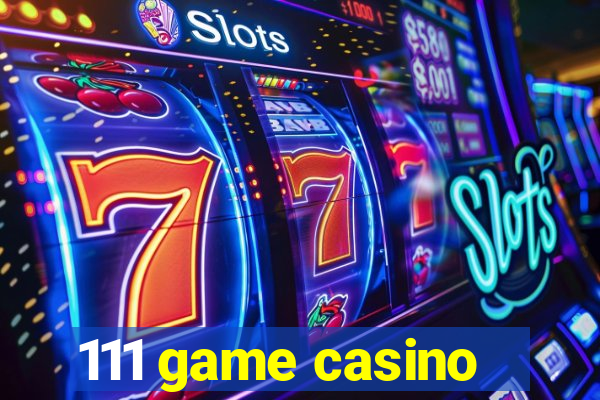 111 game casino