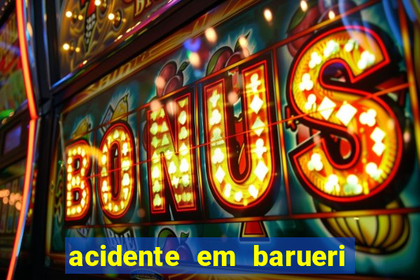 acidente em barueri estrada dos altos