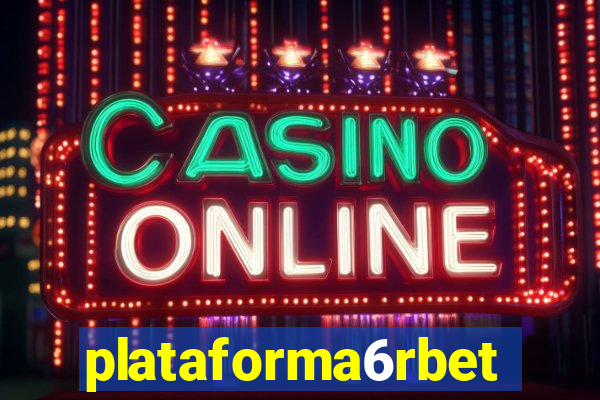 plataforma6rbet