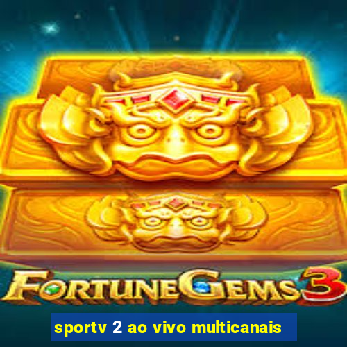 sportv 2 ao vivo multicanais