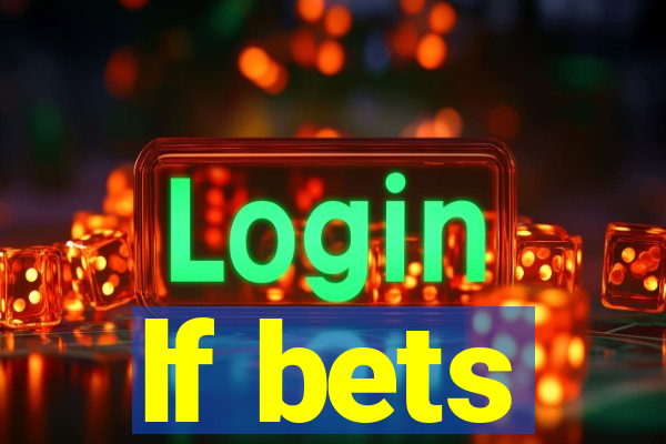 lf bets