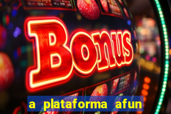 a plataforma afun paga mesmo