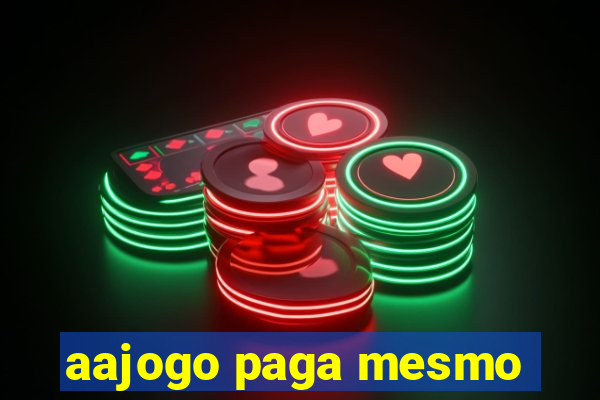 aajogo paga mesmo