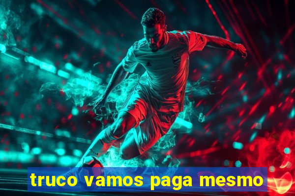 truco vamos paga mesmo