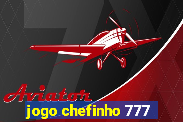 jogo chefinho 777