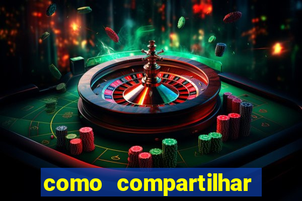 como compartilhar aposta no bet365