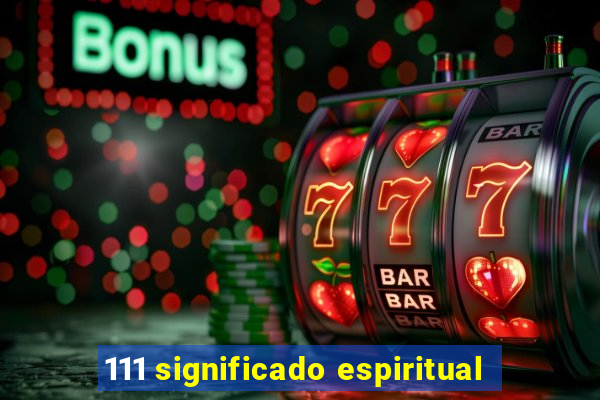 111 significado espiritual