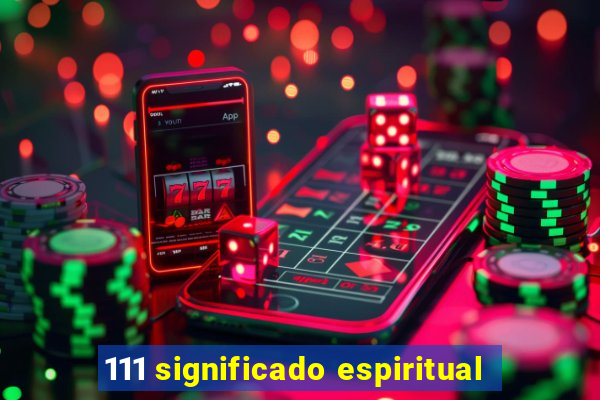 111 significado espiritual
