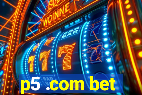 p5 .com bet