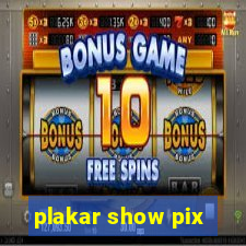 plakar show pix