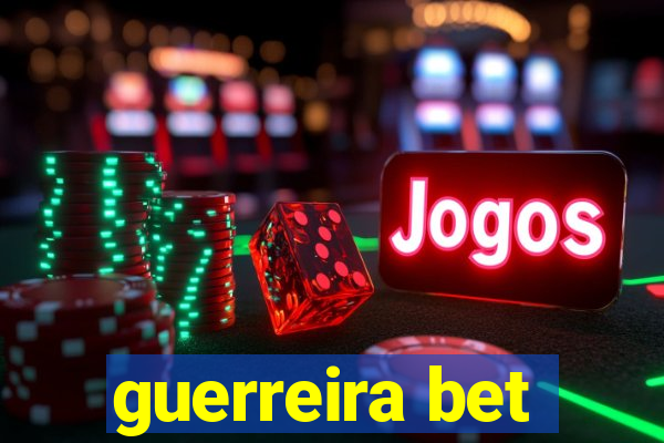 guerreira bet