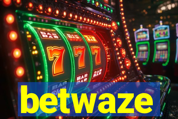 betwaze