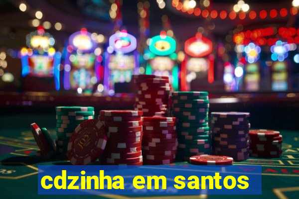cdzinha em santos