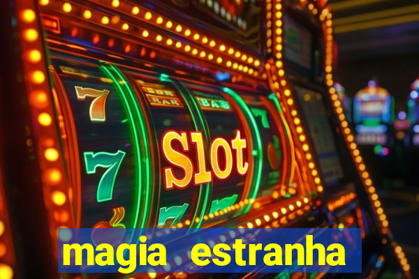 magia estranha filme completo dublado online