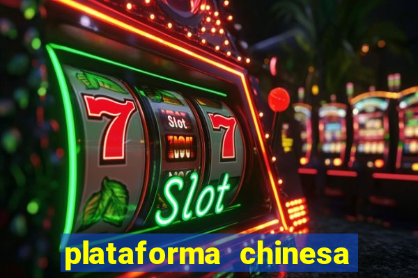 plataforma chinesa de jogo