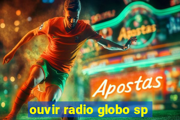 ouvir radio globo sp